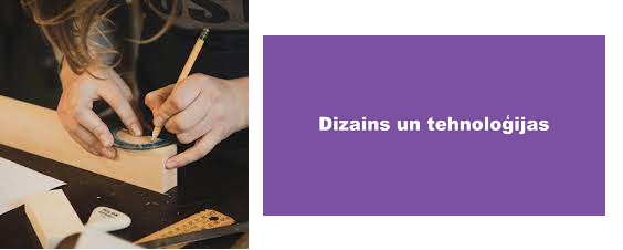 Karjeras iespējas Dizaina un tehnoloģiju jomā!